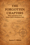 The Forgotten Chapters: Book 2 - More Adventures from Mister Quill's Bookstore